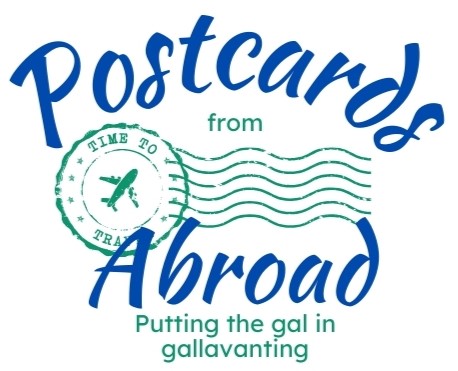 Postcard from Abroad - Travel Blog about travelling with girl friends over 50.